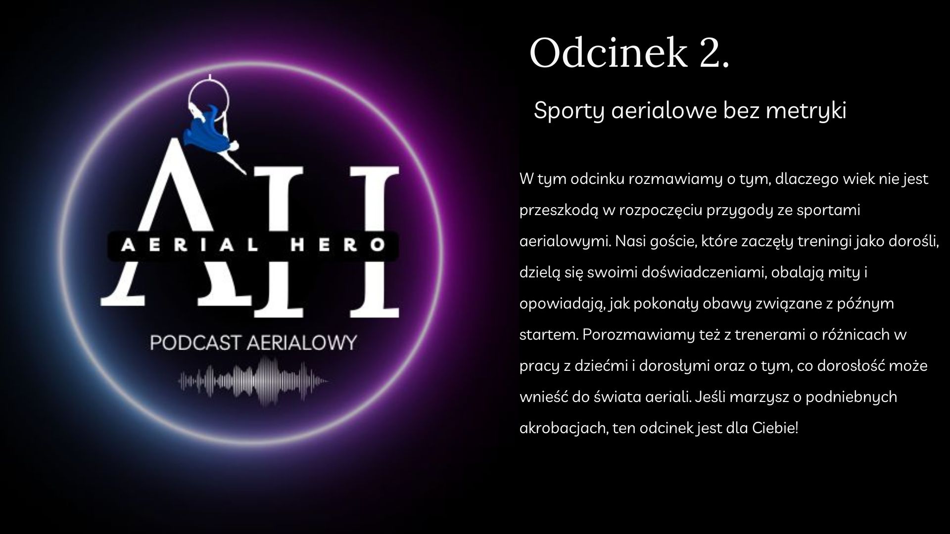 Czy nigdy nie jest za późno, aby zacząć trenować sporty aerialowe? Transkrypcja 2. odcinka podcastu Aerial Hero.