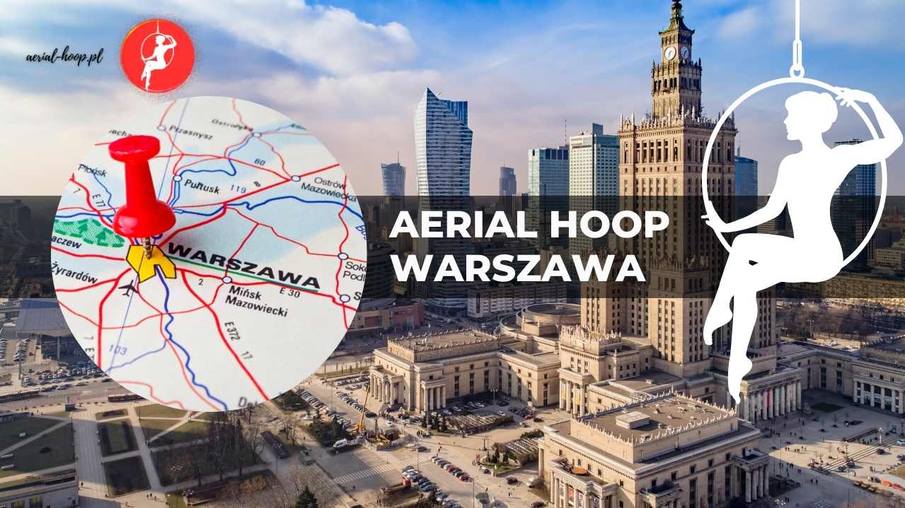 Aerial Hoop Warszawa – szkoły i zajęcia
