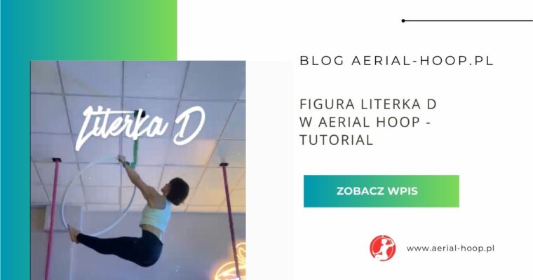 Figura: Literka D w Aerial Hoop. Jak poprawnie wykonać tę figurę na kole akrobatycznym?